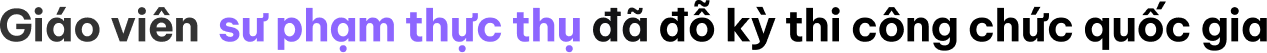 <em class="font-color-purple">Đội ngũ giáo viên chính thức</em> đã vượt kỳ thi tuyển dụng nhà nước